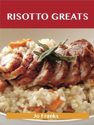 cover image of Risotto Greats: Delicious Risotto Recipes, The Top 86 Risotto Recipes